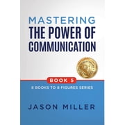 8 Books to 8 Figures Mastering the Power of Communication, Book 5, Hardcover