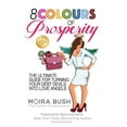 thumbnail image 1 of 8 Colours of Prosperity: The Ultimate Guide for Turning Your Debt Devils Into Love Angels (Paperback), 1 of 1