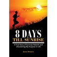 thumbnail image 1 of 8 Days Till Sunrise, (Paperback), 1 of 1