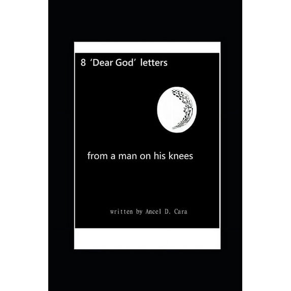8 'Dear God' Letters - from a man on his knees (Paperback)