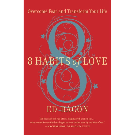 8 Habits of Love : Overcome Fear and Transform Your Life (Paperback)