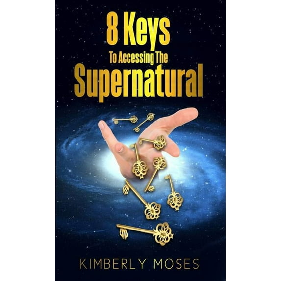 8 Keys To Accessing The Supernatural, (Paperback)
