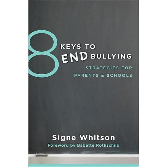8 Keys to Mental Health 8 Keys to End Bullying: Strategies for Parents & Schools, Book 0, (Paperback)