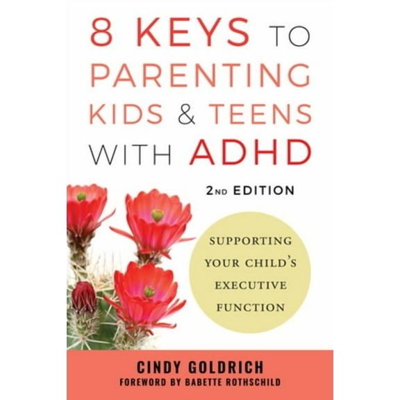 8 Keys to Parenting Kids & Teens with ADHD: Supporting Your Child's Executive Function, (Paperback)