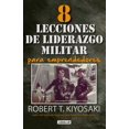 thumbnail image 1 of 8 Lecciones de Liderazgo Militar Para Emprendedores / 8 Lessons in Military Lead Ership for Entrepreneurs -- Robert T. Kiyosaki, 1 of 1