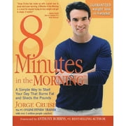 8 Minutes in the Morning A Simple Way to Start Your Day That Burns Fat and Sheds the Pounds