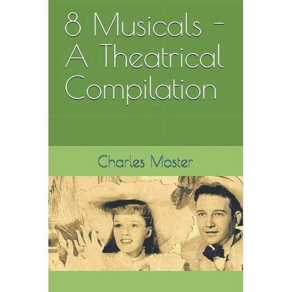 8 Musicals - A Theatrical Compilation (Paperback)
