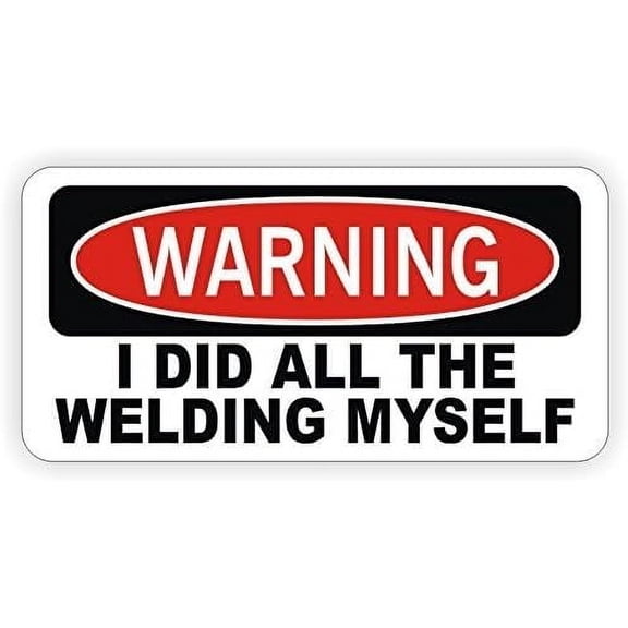 8 Pack StickerDad WARNING I did all the welding myself - Vinyl Hard Hat Helmet decal - size: 2" X 1" color: WHITE/BLACK/RED - Hard Hat, Helmet, Windows, Walls, Bumpers, Laptop, Lockers, etc.
