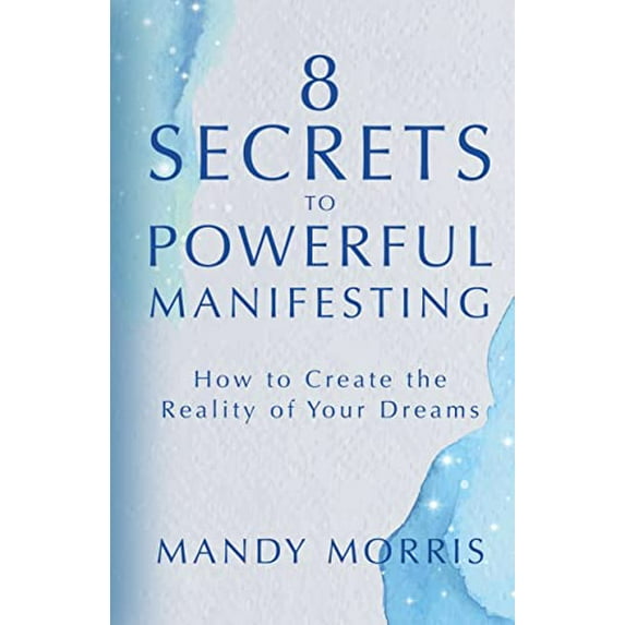 Pre-Owned 8 Secrets to Powerful Manifesting: How to Create the Reality of Your Dreams, (Hardcover)