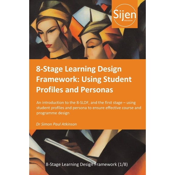 8-Stage Learning Design Framework 8-Stage Learning Design Framework: Using Student Profiles and Personas, (Paperback)