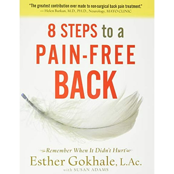 Pre-Owned 8 Steps to a Pain-Free Back: Natural Posture Solutions for Pain in the Back, Neck, Shoulder, Hip, Knee, and Foot (Paperback) 0979303605 9780979303609
