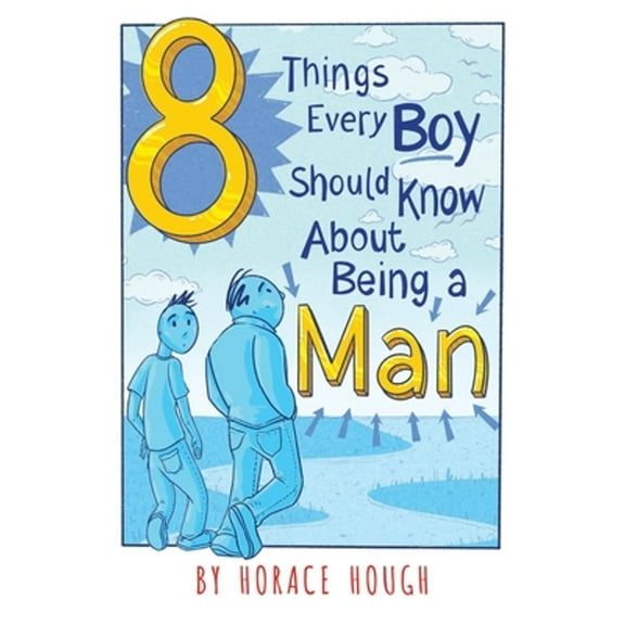 Pre-Owned 8 Things Every Boy Should Know About Being A Man (Paperback) 1733019502 9781733019507