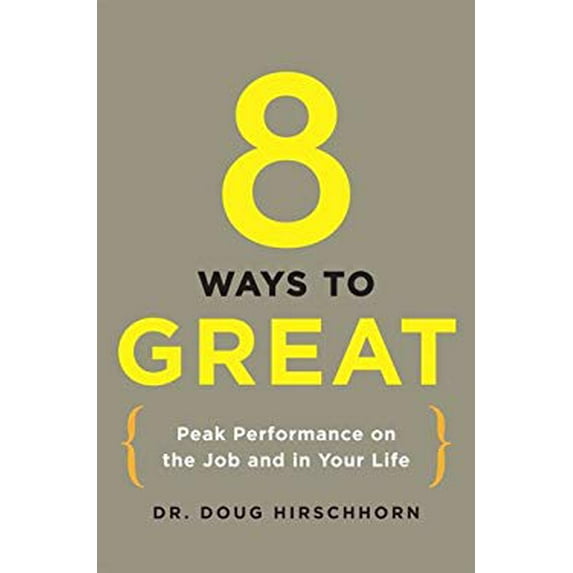 Pre-Owned 8 Ways to Great: Peak Performance on the Job and in Your Life (Hardcover) 0399156089 9780399156083