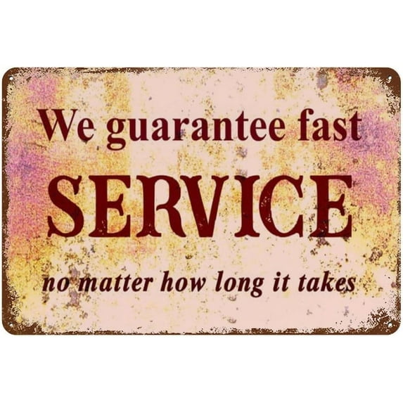 8"X 12" Vintage Aluminium Sign We Guarantee Fast Service No Matter How Long It Takes Funny Tin Sign Bar Restaurant Cafe Wall Decor Home Decor Art Poster