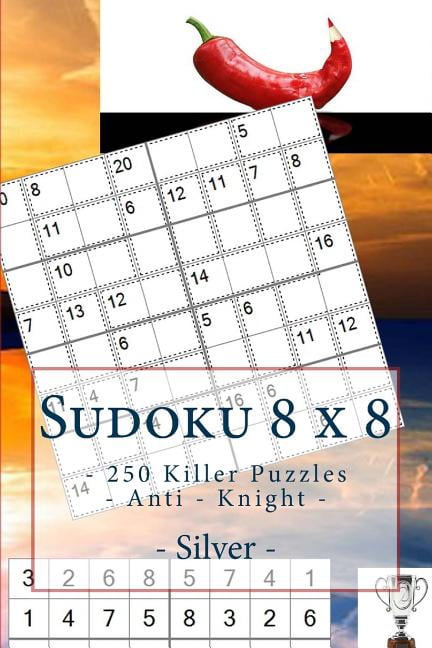 8 X 8 Pitstop Sudoku 8 x 8 - 250 Killer Puzzles - Anti - Knight - Silver: Perfect charging for your mind., Book 20, (Paperback)