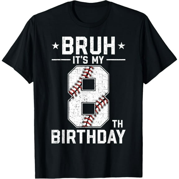 8 Year Old Birthday Baseball Bruh It's My 8th Birthday T-Shirt