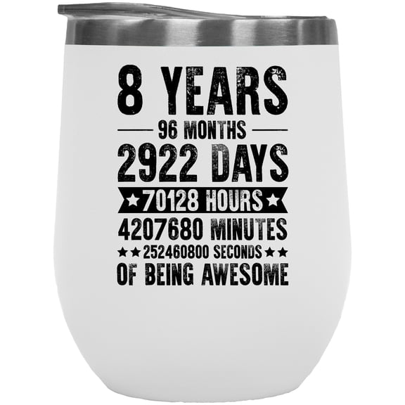 8 Years of Being Awesome, Months, Days, Hours, Minutes, Seconds, White 12oz Wine Tumbler