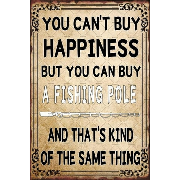 8 x 12 in Metal Tin Sign - Funny Gone Fishing Sign Vintage Tin Sign You Can't Buy Happiness But You Can Buy A Fishing Pole Metal Poster Retro Fishing Decor For Fishing Lovers Lake House Man Cave