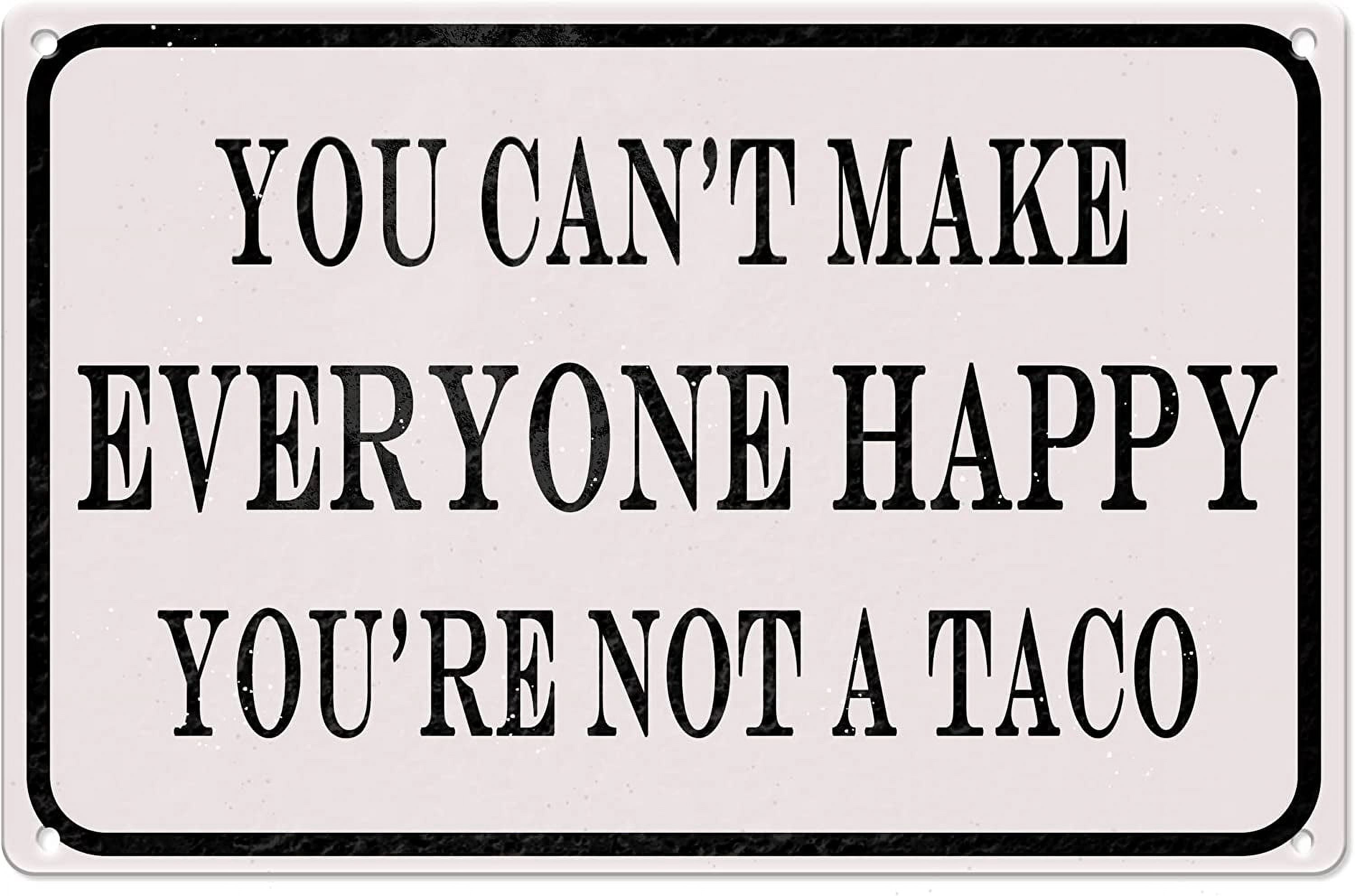 8 x 12 in Metal Tin Sign - Funny Tin Sign You Can't Make Everyone Happy ...