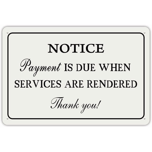 8 x 12 in Metal Tin Sign - Payment is Due When Services are Rendered Metal Tin Sign, Payment Reminder for Hotel Private Venue Rust-Free Aluminum, Indoor/Outdoor Use 12x8 inch