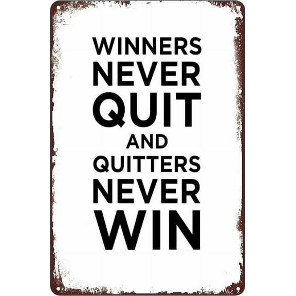 8 x 12 in Metal Tin Sign - Vintage Metal Tin Signs - Winners Never Quit and Quitters Never Win - Wall Art Poster Decor for Home Bar Pub Cafe Club Office Garage 8x12 Inches