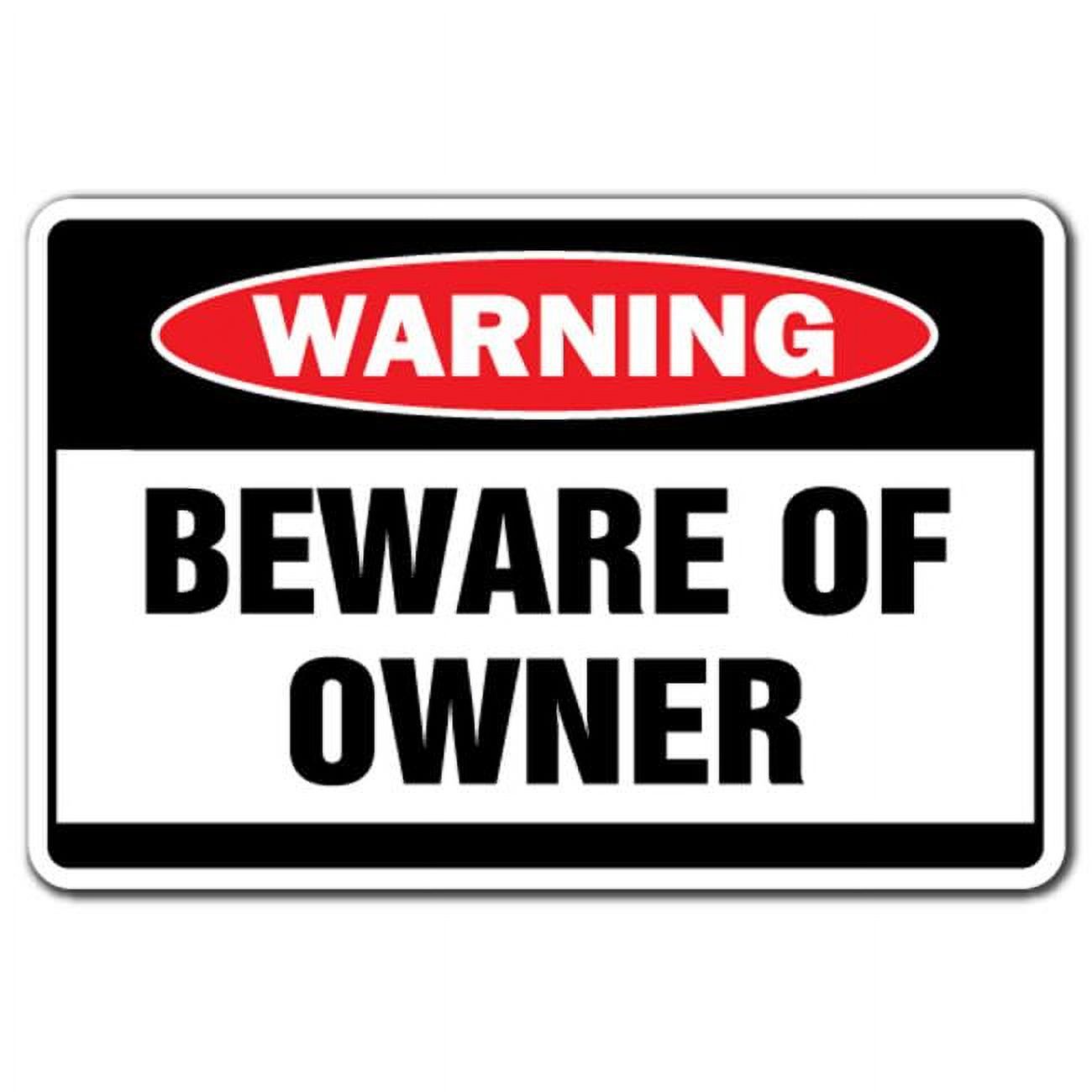 8 x 12 in. Beware of Owner Warning Decal Work Employment Safety