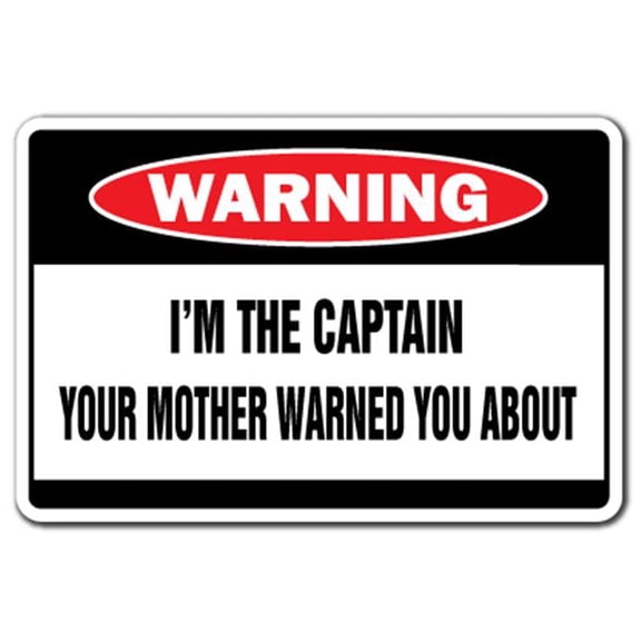 8 x 12 in. I Am The Captain Warning Decal Sign