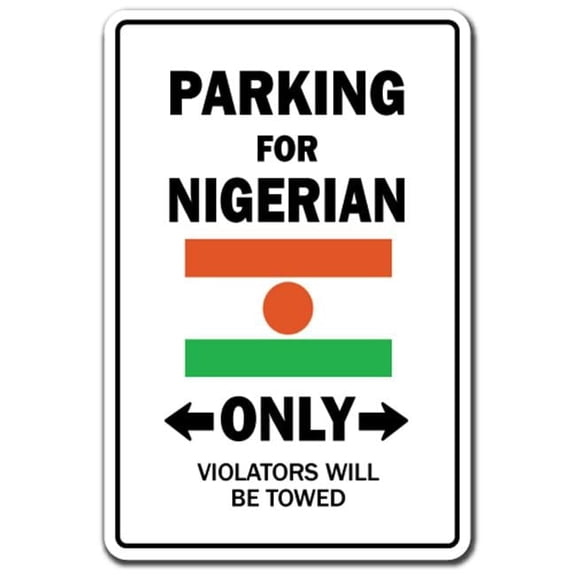 8 x 12 in. Parking for Nigerian Only Sign - Nigeria Flag National Pride Love