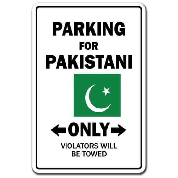 8 x 12 in. Parking for Pakistani Only Sign - Pakistan Flag National Pride Love