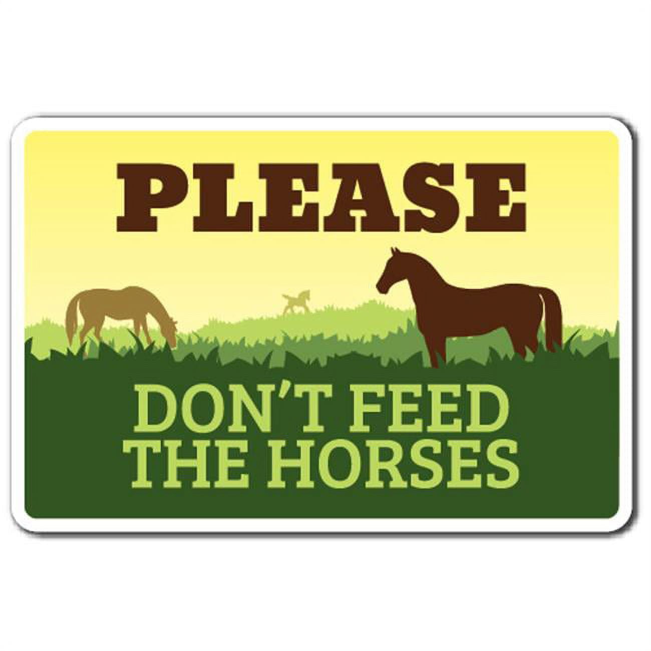 8 x 12 in. Please Dont Feed The Horses Sign