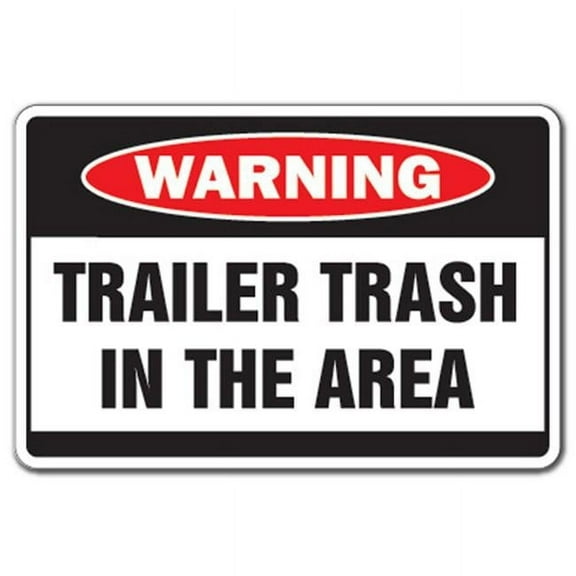 8 x 12 in. Trailer Trash in Area Warning Sign - Garbage Park Signs White Mobile Home