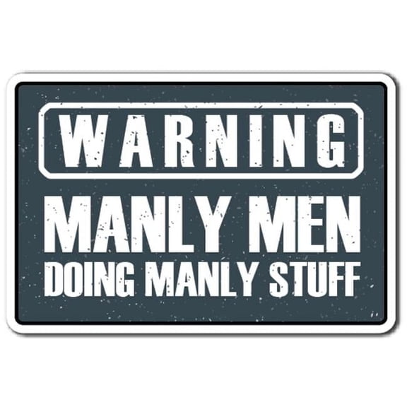 8 x 12 in. Warning, Manly Men Sign