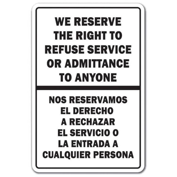 8 x 12 in. We Reserve The Right to Refuse Service Bilingual Sign