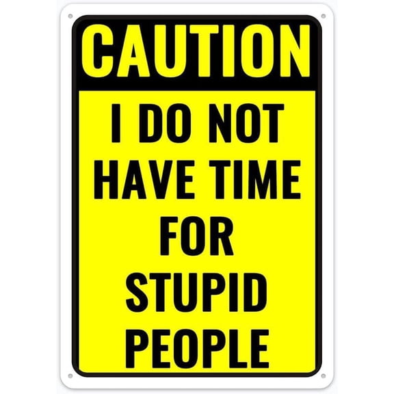 8"x12" Caution Sign - I Do Not Have Time for Stupid People | Home Kitchen Farm Garage Wall Decor