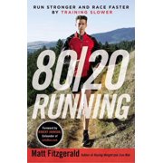 MATT FITZGERALD; ROBERT JOHNSON 80/20 Running : Run Stronger and Race Faster By Training Slower (Paperback)