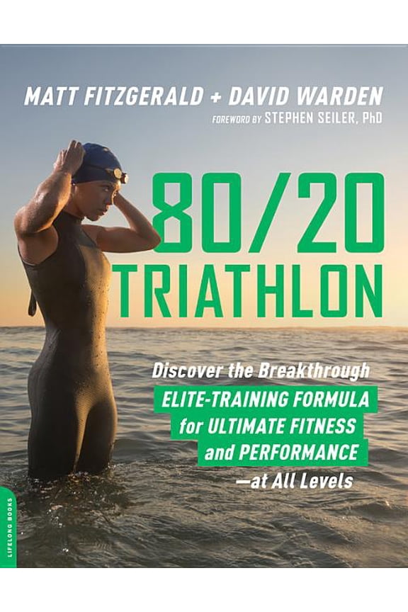 80/20 Triathlon: Discover the Breakthrough Elite-Training Formula for Ultimate Fitness and Performance at All Levels, (Paperback)