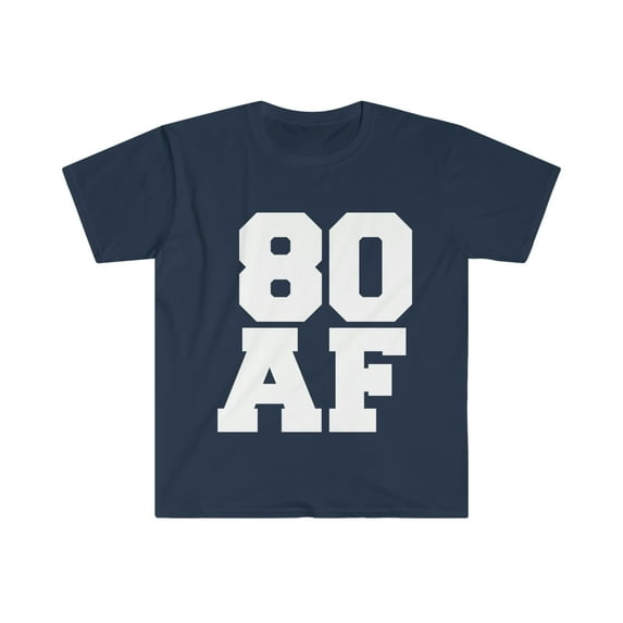 80 AF Unisex T-shirt S-3XL 80 Years Old 80th Birthday Party Gift