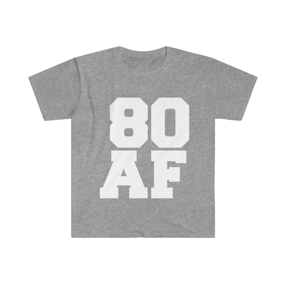 80 AF Unisex T-shirt S-3XL 80 Years Old 80th Birthday Party Gift