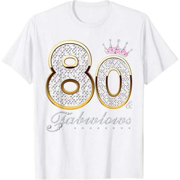 80 & Fabulous 80 Years Old 80th Birthday Diamond Crown T-Shirt100% cotton