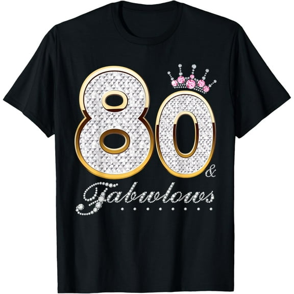 80 & Fabulous 80 Years Old 80th Birthday Diamond Crown T-Shirt100% cotton