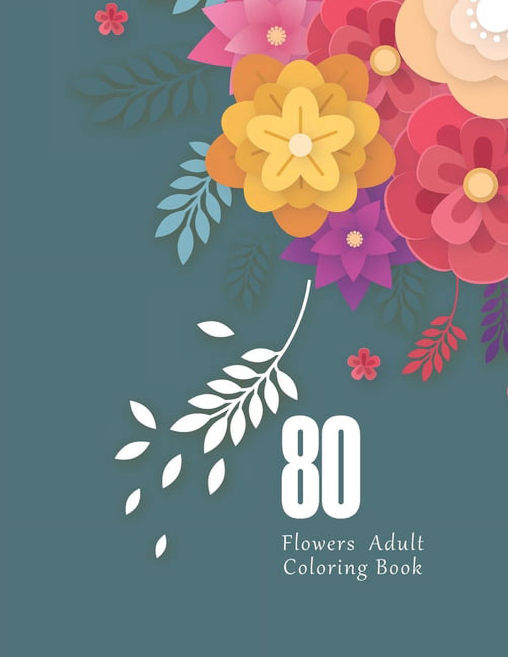 80 Flowers Adult Coloring Book : Flower Lover Gifts For Women (Paperback)