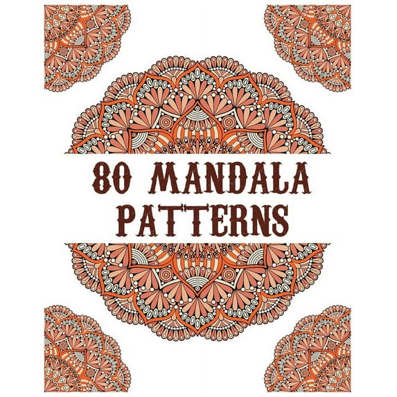 80 Mandala Patterns: mandala coloring book for all: 80 mindful patterns and mandalas coloring book: Stress relieving and relaxing Coloring Pages (Paperback)