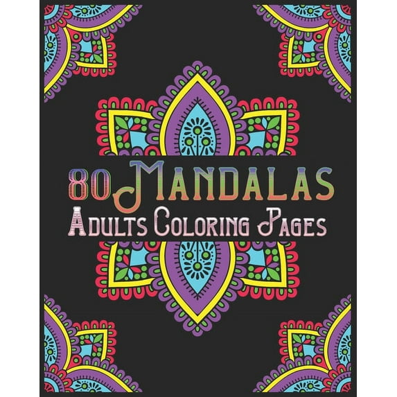 80 Mandalas Adults Coloring Pages: mandala coloring book for all: 80 mindful patterns and mandalas coloring book: Stress relieving and relaxing Coloring Pages (Paperback)