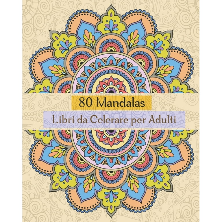 80 Mandalas Libri da Colorare per Adulti: Libri Da colorare Mandala per  Adulti,80 Disegni Mandalas e Motivi Rilassanti Antistress (Paperback) 