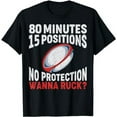 thumbnail image 1 of 80 Minutes 15 Positions No Protection Wanna Ruck Rugby T-Shirt, 1 of 5