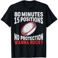 thumbnail image 1 of 80 Minutes 15 Positions No Protection Wanna Ruck Rugby T-Shirt, 1 of 5
