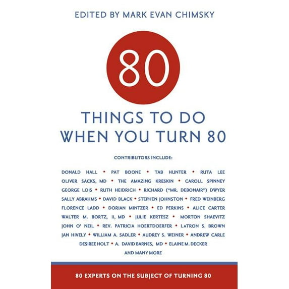 80 Things to Do When You Turn 80: 80 Experts on the Subject of Turning 80 (Paperback)