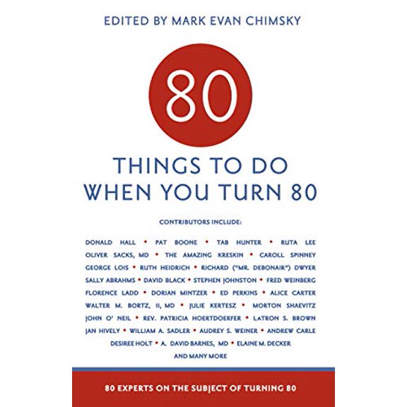 Pre-Owned 80 Things to Do When You Turn 80: 80 Experts on the Subject of Turning 80 (Paperback)