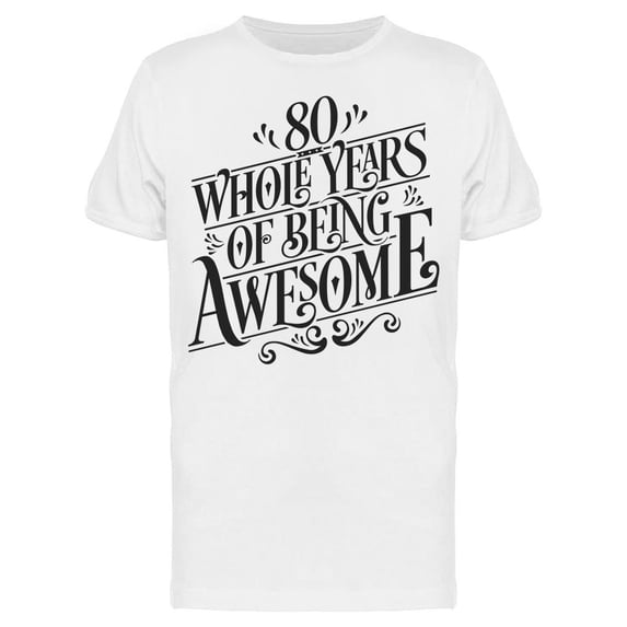80 Years Of Being Awesome Tee Men's -Image by Shutterstock