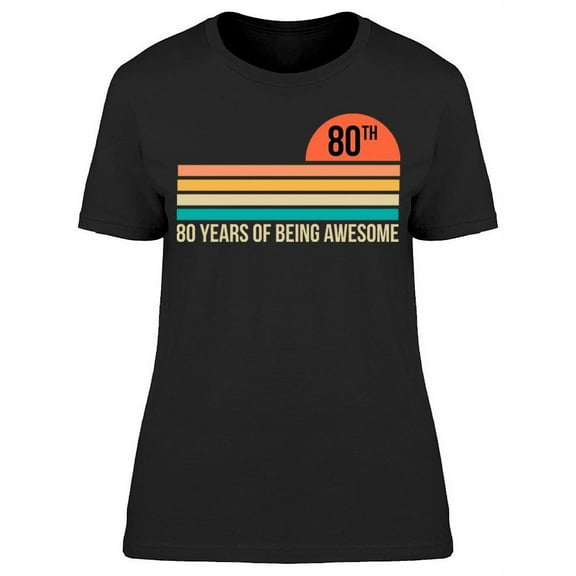 80 Years Old Of Being Awesome Women's T-shirt